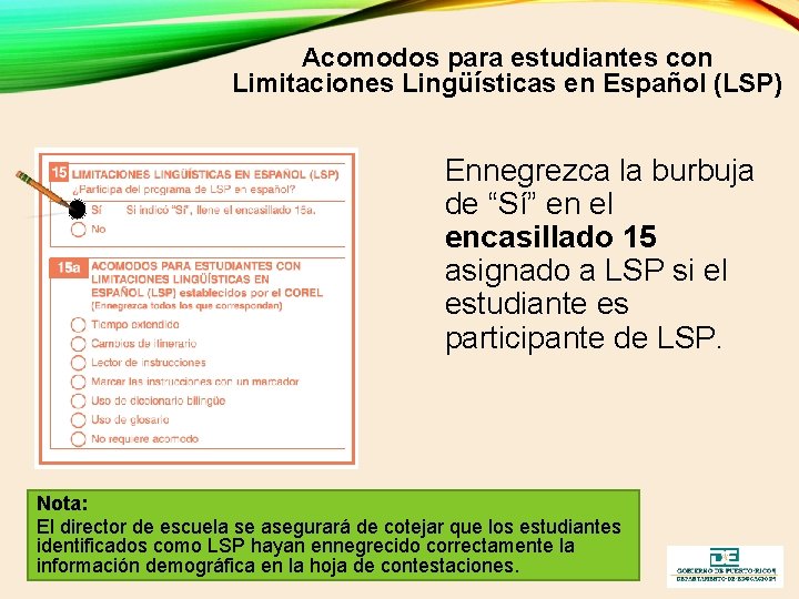 Acomodos para estudiantes con Limitaciones Lingüísticas en Español (LSP) Ennegrezca la burbuja de “Sí”