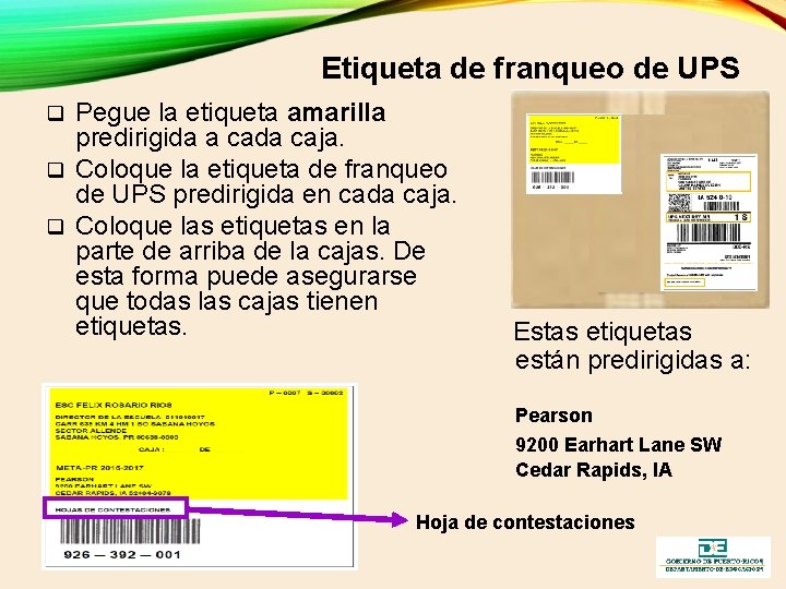 Etiqueta de franqueo de UPS Pegue la etiqueta amarilla predirigida a cada caja. q