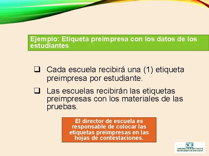 Ejemplo: Etiqueta preimpresa con los datos de los estudiantes q Cada escuela recibirá una