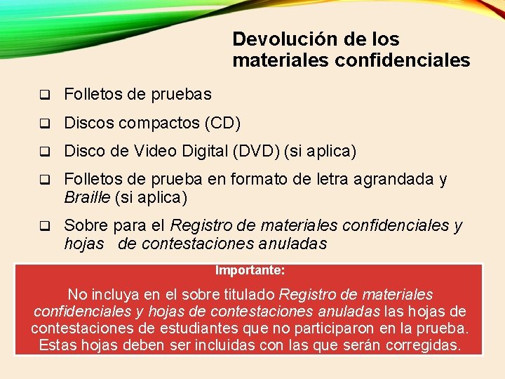 Devolución de los materiales confidenciales q Folletos de pruebas q Discos compactos (CD) q