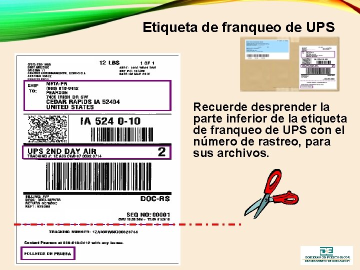 Etiqueta de franqueo de UPS Recuerde desprender la parte inferior de la etiqueta de