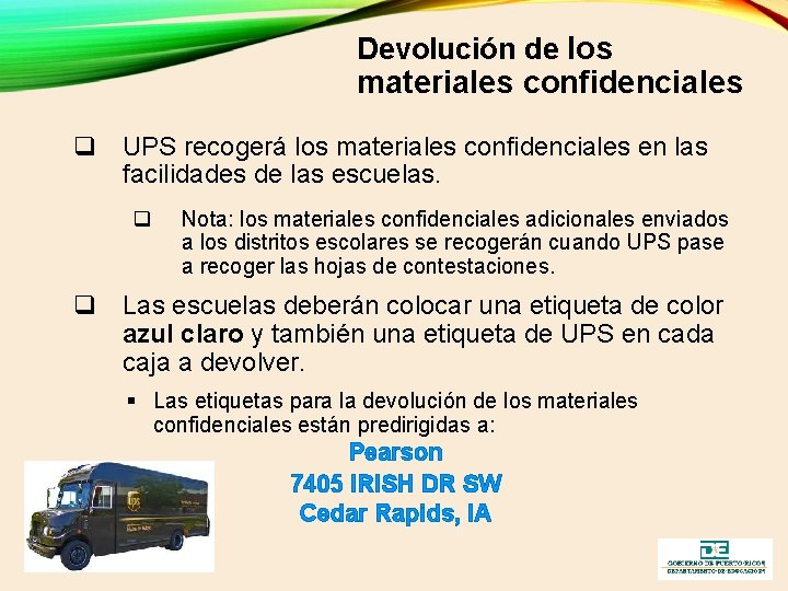 Devolución de los materiales confidenciales q UPS recogerá los materiales confidenciales en las facilidades