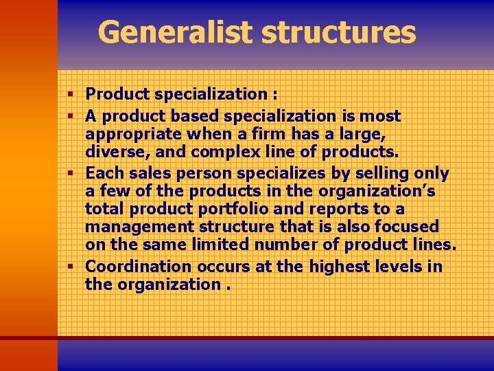 Generalist structures § Product specialization : § A product based specialization is most appropriate