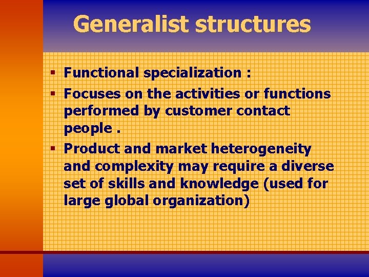 Generalist structures § Functional specialization : § Focuses on the activities or functions performed