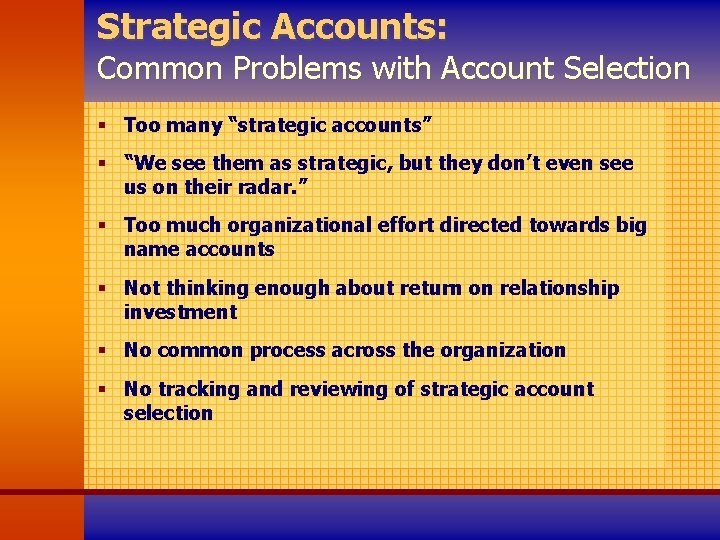 Strategic Accounts: Common Problems with Account Selection § Too many “strategic accounts” § “We