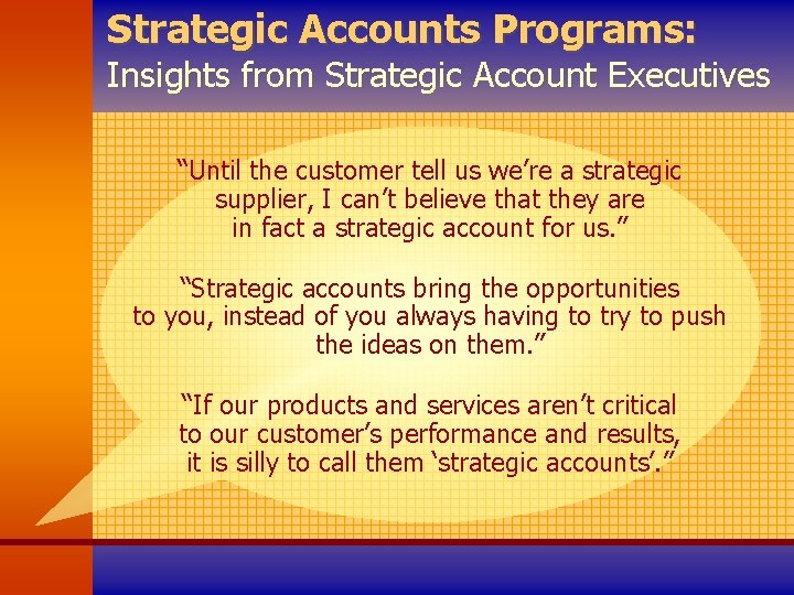Strategic Accounts Programs: Insights from Strategic Account Executives “Until the customer tell us we’re