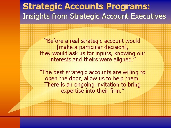 Strategic Accounts Programs: Insights from Strategic Account Executives “Before a real strategic account would