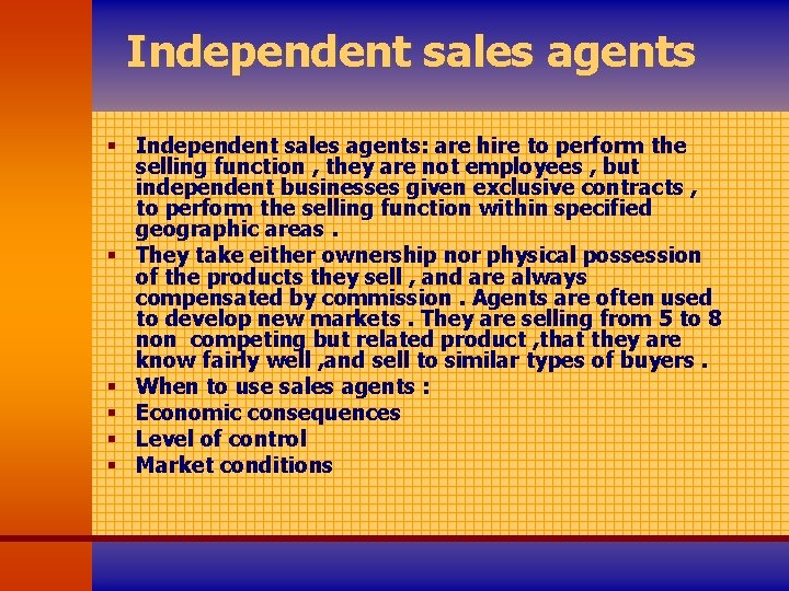 Independent sales agents § Independent sales agents: are hire to perform the selling function