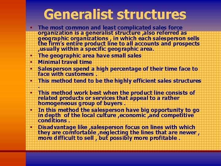 Generalist structures § § § § The most common and least complicated sales force