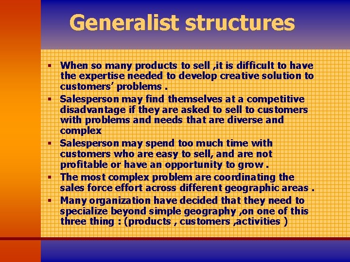 Generalist structures § When so many products to sell , it is difficult to