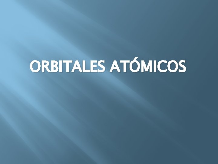 ORBITALES ATÓMICOS 