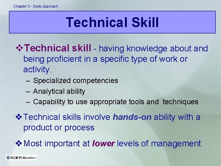 Chapter 3 - Skills Approach Technical Skill v. Technical skill - having knowledge about