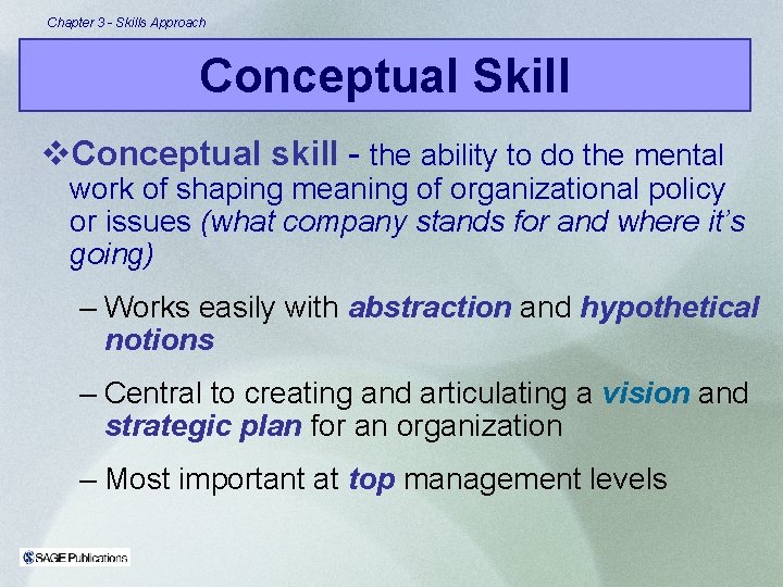 Chapter 3 - Skills Approach Conceptual Skill v. Conceptual skill - the ability to