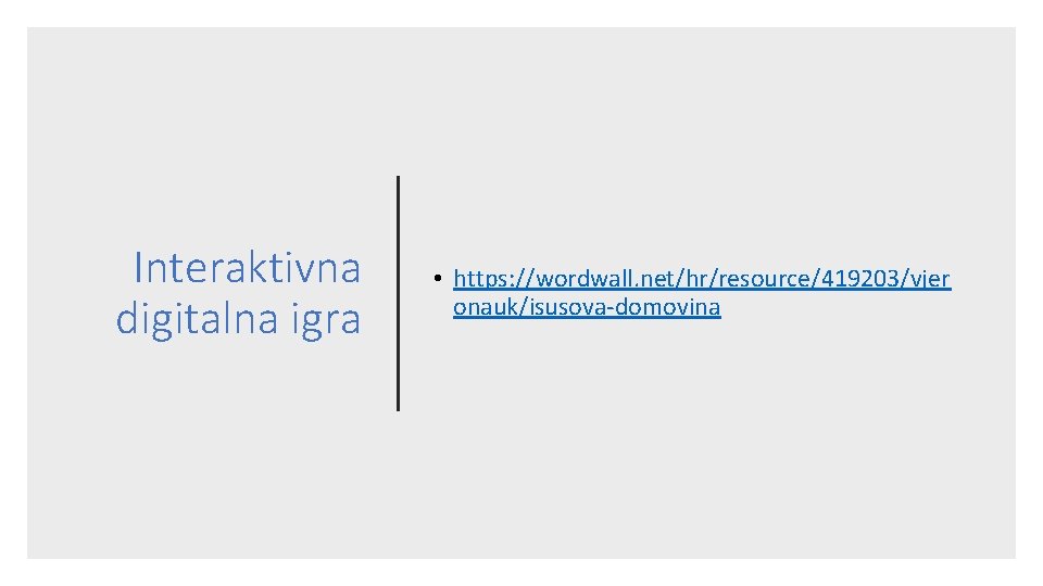 Interaktivna digitalna igra • https: //wordwall. net/hr/resource/419203/vjer onauk/isusova-domovina 