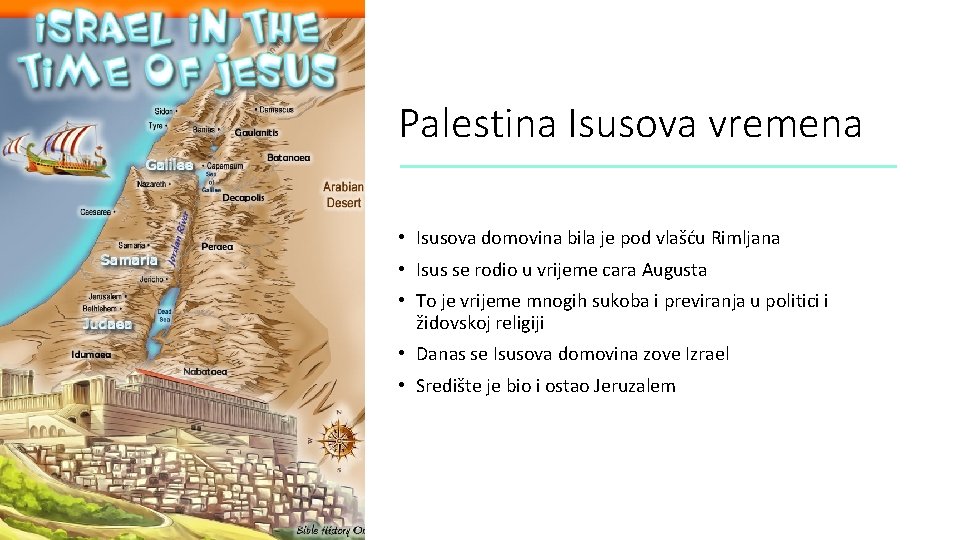 Palestina Isusova vremena • Isusova domovina bila je pod vlašću Rimljana • Isus se