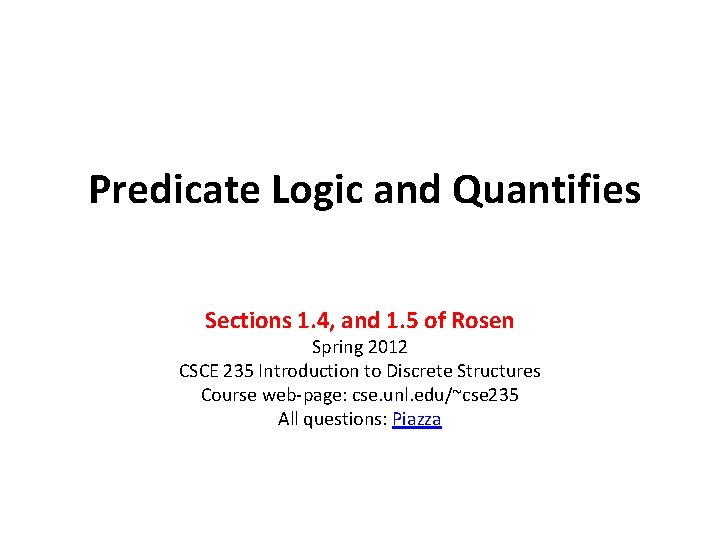 Predicate Logic and Quantifies Sections 1. 4, and 1. 5 of Rosen Spring 2012