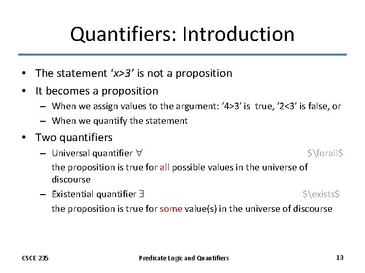 Quantifiers: Introduction • The statement ‘x>3’ is not a proposition • It becomes a