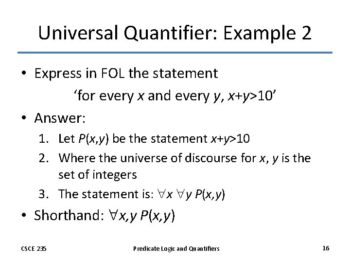 Universal Quantifier: Example 2 • Express in FOL the statement ‘for every x and