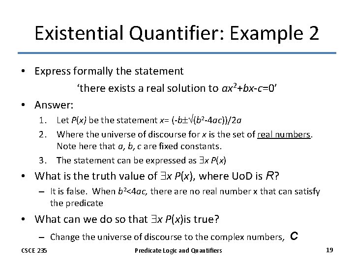 Existential Quantifier: Example 2 • Express formally the statement ‘there exists a real solution