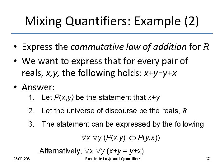 Mixing Quantifiers: Example (2) • Express the commutative law of addition for R •