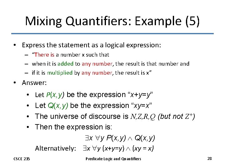 Mixing Quantifiers: Example (5) • Express the statement as a logical expression: – “There