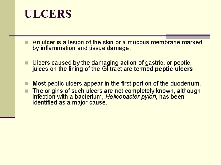 ULCERS n An ulcer is a lesion of the skin or a mucous membrane