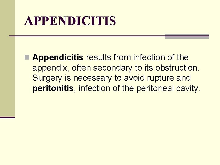 APPENDICITIS n Appendicitis results from infection of the appendix, often secondary to its obstruction.