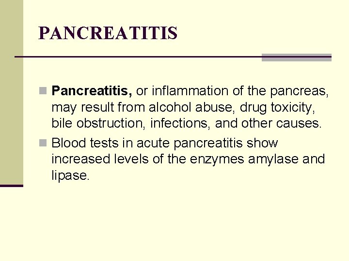 PANCREATITIS n Pancreatitis, or inflammation of the pancreas, may result from alcohol abuse, drug