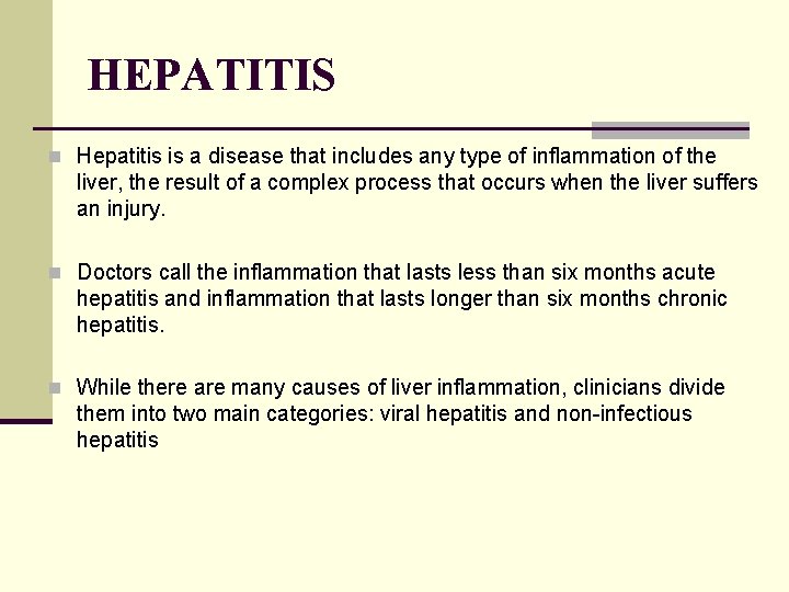 HEPATITIS n Hepatitis is a disease that includes any type of inflammation of the
