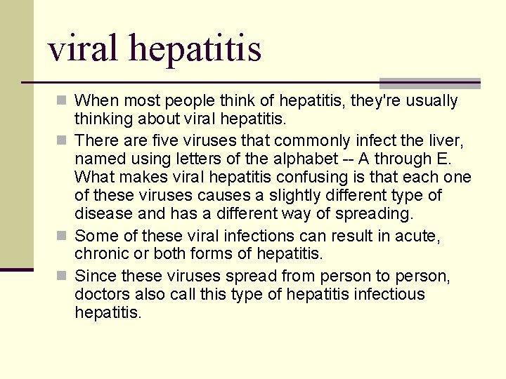 viral hepatitis n When most people think of hepatitis, they're usually thinking about viral