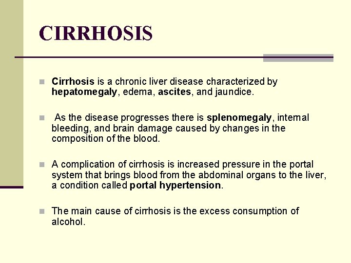 CIRRHOSIS n Cirrhosis is a chronic liver disease characterized by hepatomegaly, edema, ascites, and