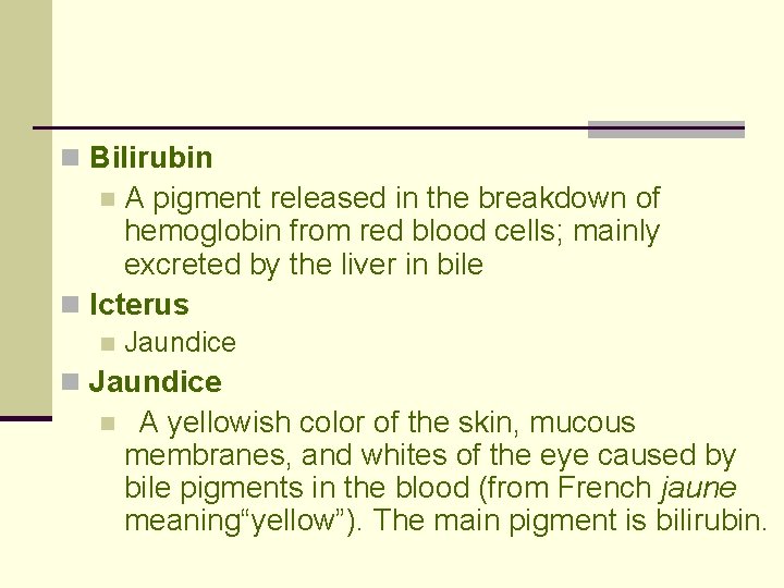 n Bilirubin A pigment released in the breakdown of hemoglobin from red blood cells;