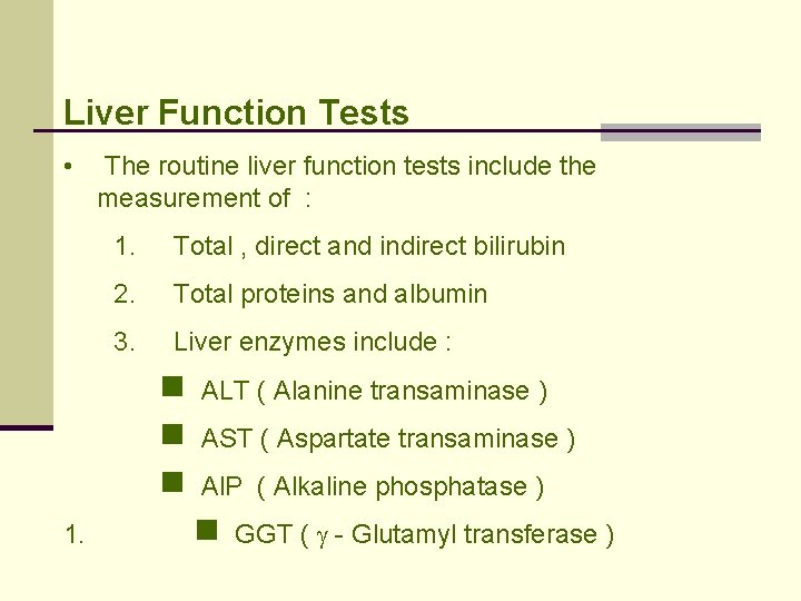 Liver Function Tests • The routine liver function tests include the measurement of :