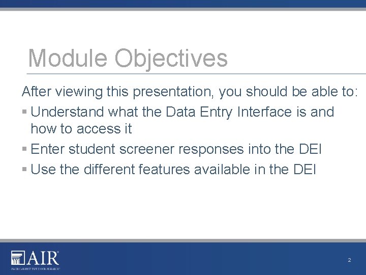 Module Objectives After viewing this presentation, you should be able to: § Understand what