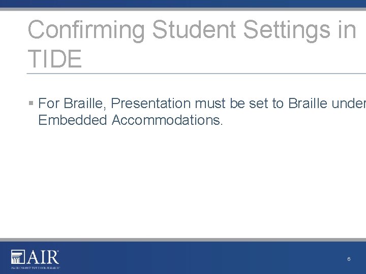 Confirming Student Settings in TIDE 2 § For Braille, Presentation must be set to