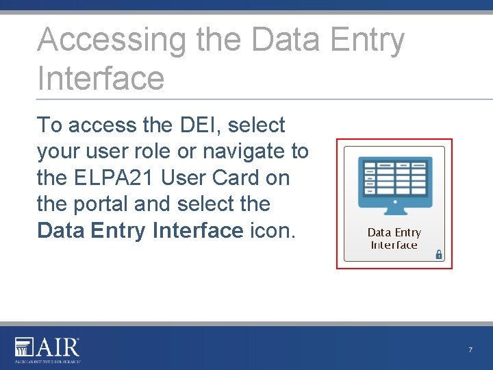 Accessing the Data Entry Interface To access the DEI, select your user role or