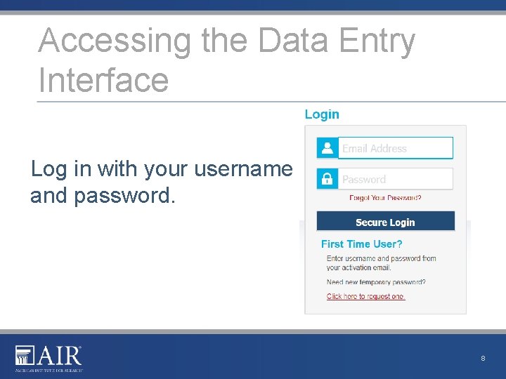 Accessing the Data Entry Interface Log in with your username and password. 8 
