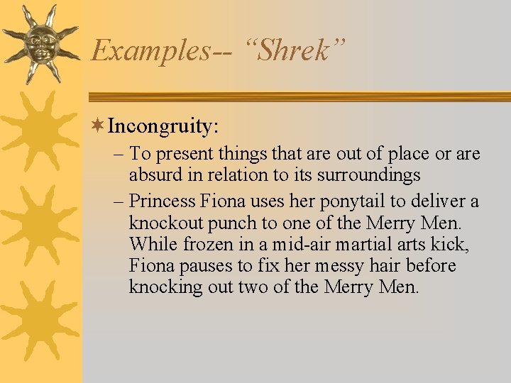 Examples-- “Shrek” ¬Incongruity: – To present things that are out of place or are