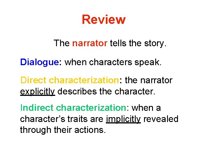 Review The narrator tells the story. Dialogue: when characters speak. Direct characterization: the narrator