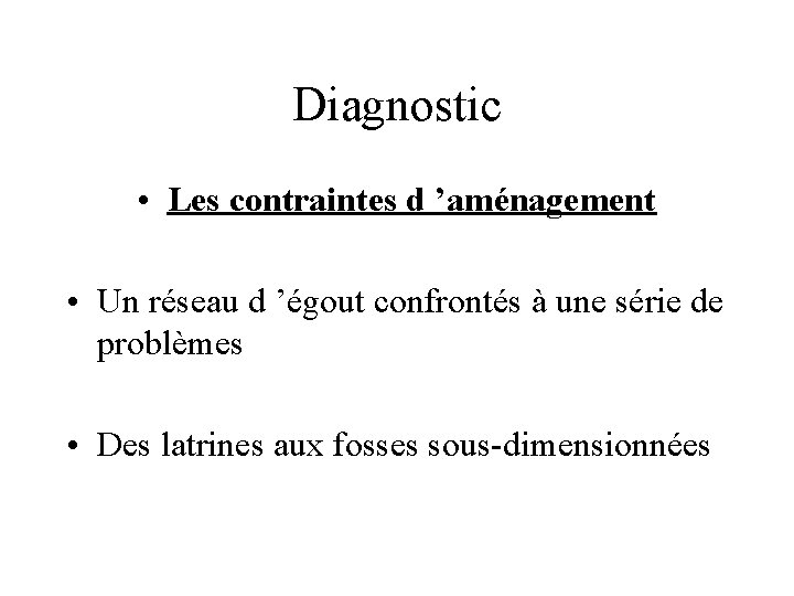 Diagnostic • Les contraintes d ’aménagement • Un réseau d ’égout confrontés à une