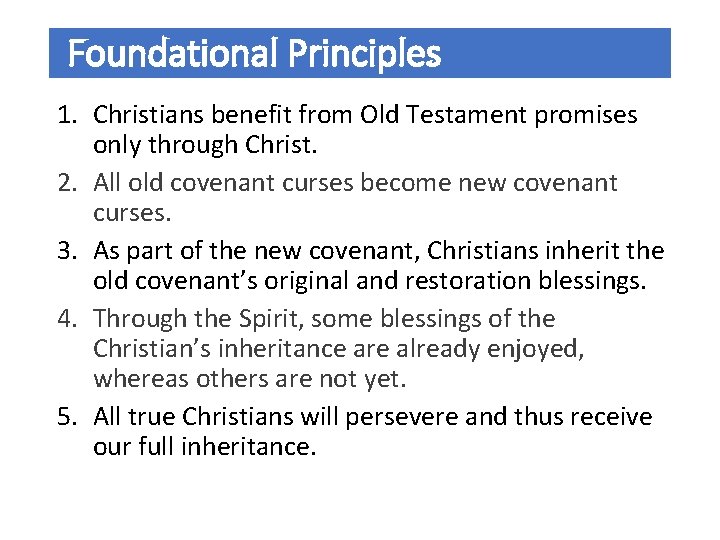 Foundational Principles 1. Christians benefit from Old Testament promises only through Christ. 2. All