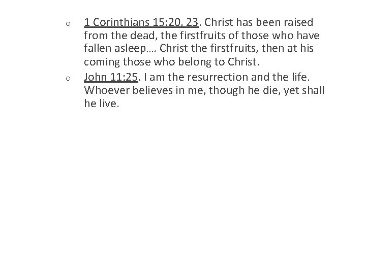 o o 1 Corinthians 15: 20, 23. Christ has been raised from the dead,