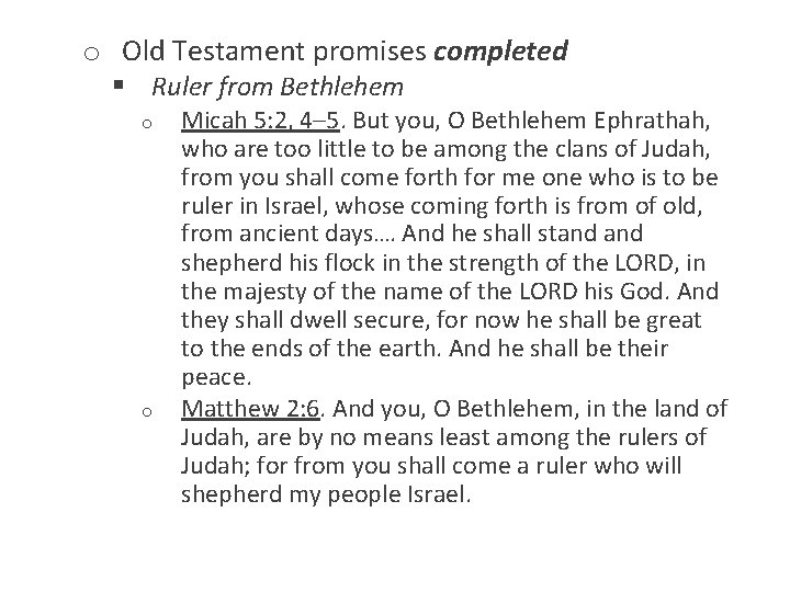 o Old Testament promises completed § Ruler from Bethlehem o o Micah 5: 2,