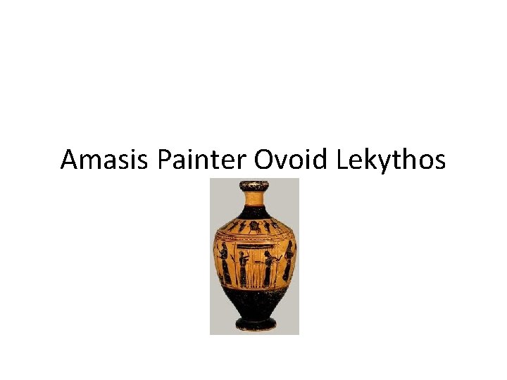 Amasis Painter Ovoid Lekythos 