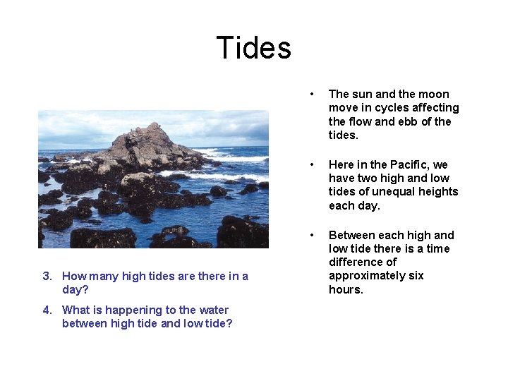 Tides 3. How many high tides are there in a day? 4. What is