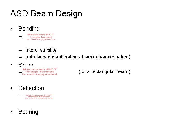 ASD Beam Design • Bending – – lateral stability – unbalanced combination of laminations