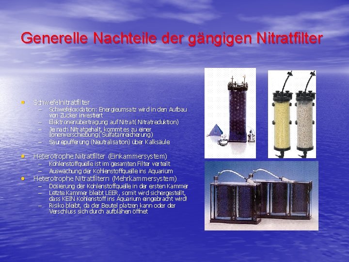 Generelle Nachteile der gängigen Nitratfilter • Schwefelnitratfilter – – Schwefeloxidation: Energieumsatz wird in den