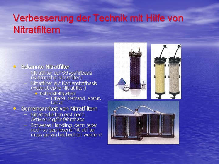 Verbesserung der Technik mit Hilfe von Nitratfiltern • Bekannte Nitratfilter – Nitratfilter auf Schwefelbasis