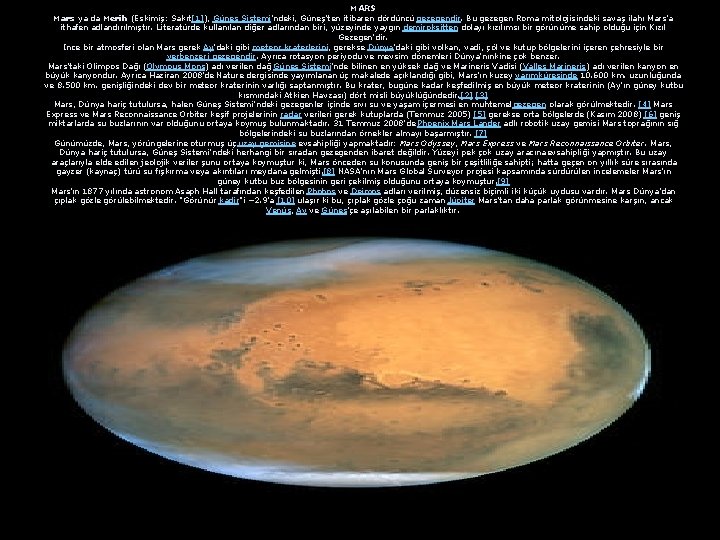 MARS Mars ya da Merih (Eskimiş: Sakıt[1]), Güneş Sistemi'ndeki, Güneş'ten itibaren dördüncü gezegendir. Bu