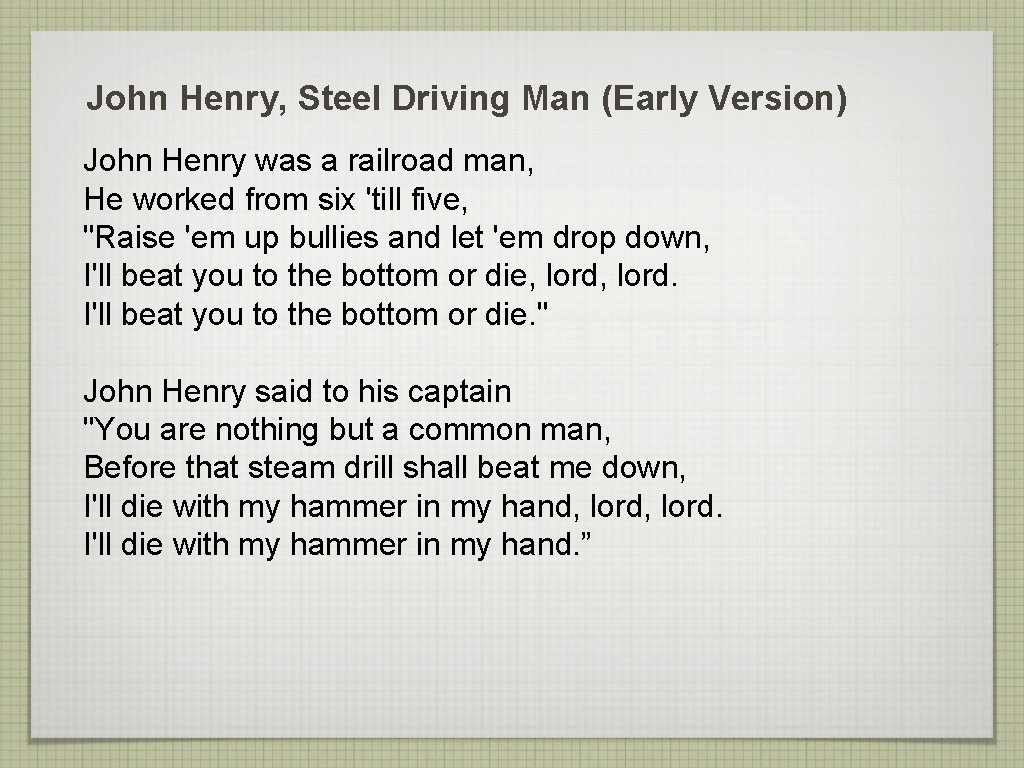 John Henry, Steel Driving Man (Early Version) John Henry was a railroad man, He